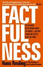Factfulness: Ten Reasons We're Wrong About the World - and Why Things Are Better Than You Think
