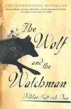 The Wolf and the Watchman - Niklas Natt och Dag