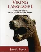 Viking Language 1: Learn Old Norse, Runes, and Icelandic Sagas af Jesse L. Byock