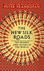 The New Silk Roads: The Present and Future of the World