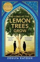 As Long As the Lemon Trees Grow af Zoulfa Katouh
