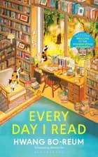 Every Day I Read: 53 Ways to Get Closer to Books