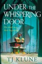 Under the Whispering Door af T. J. Klune