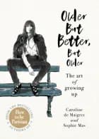 Older But Better, But Older From The Authors of How To Be Parisian af Caroline de Maigret og Sophie Mas