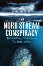 The Nord Stream Conspiracy: The Inside Story of the Explosions That Shook the World