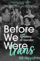 Before We Were Trans: A New History of Gender af Kit Heyam