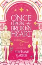 Once Upon A Broken Heart af Stephanie Garber
