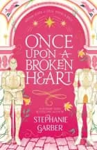 Once Upon A Broken Heart af Stephanie Garber