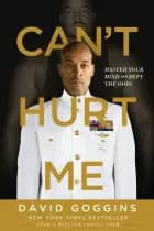 Can't Hurt Me: Master Your Mind and Defy the Odds