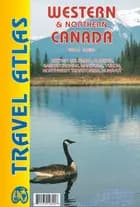 Western & Northern Canada Travel Atlas