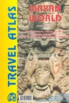 Mayan World Travel Atlas 