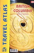 British Columbia Travel Atlas