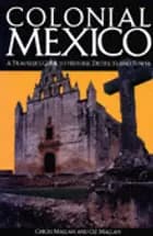 Colonial Mexico: A Traveler`s Guide to Haciendas,
