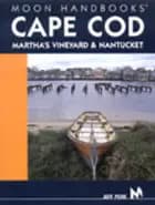 Cape Cod - Martha's Vineyard & Nantucket, Moon Handbooks