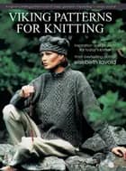 Viking Patterns for Knitting: Inspiration and Projects for Today's Knitter