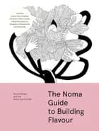 The Noma Guide to Building Flavour