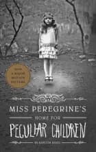 Miss Peregrine's Home for Peculiar Children af Ransom Riggs