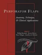 Perforator Flaps: Anatomy, Technique, & Clinical Applications, Second Edition