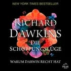 Die Schöpfungslüge. Warum Darwin recht hat
