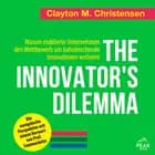 The Innovator's Dilemma: Warum etablierte Unternehmen den Wettbewerb um bahnbrechende Innovationen v