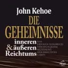 Die Geheimnisse inneren und äußeren Reichtums. Das Erfolgs-Handbuch für ein in jeder Beziehung reich