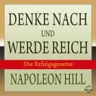 Denke nach und werde reich. Die Erfolgsgesetze