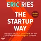 The Startup Way: Das Toolkit für das 21. Jahrhundert, mit dem jedes Unternehmen erfolgreich sein kan