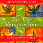 Die Vier Versprechen. Ein Weg zur Freiheit und Würde