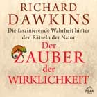 Der Zauber der Wirklichkeit. Die faszinierende Wahrheit hinter den Rätseln der Natur