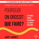 Pourquoi on grossit af Gary Taubes