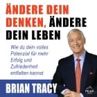 Ändere dein Denken, ändere dein Leben. Wie du dein volles Potenzial für mehr Erfolg und Zufriedenhei