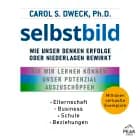 Selbstbild. Wie unser Denken Erfolge oder Niederlagen bewirkt