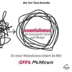Essentialismus. Die konsequente Suche nach Weniger. Ein neuer Minimalismus erobert die Welt