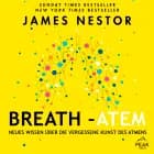 Breath - Atem. Neues Wissen über die vergessene Kunst des Atmens af James Nestor