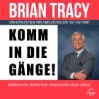 Komm in die Gänge! Beherrsche deine Zeit, beherrsche dein Leben