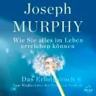 Das Erfolgsbuch. Wie Sie alles im Leben erreichen können