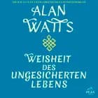 Weisheit des ungesicherten Lebens af Alan Watts