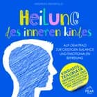 Heilung des inneren Kindes: Auf dem Pfad zur geistigen Balance und emotionalen Befreiung