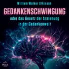 Gedankenschwingung oder das Gesetz der Anziehung in der Gedankenwelt