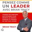 Pensez comme un leader avec Brian Tracy