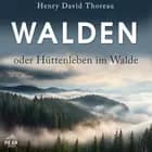 Walden oder Hüttenleben im Walde
