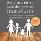 Se construire avec des parents immatures af Dr. Lindsay Gibson
