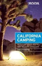 California Camping: The Complete Guide to More Than 1,400 Tent and RV Campgrounds