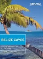 Belize Cayes: Including Ambergris Caye & Caye Caulker af Lebawit Lily Girma