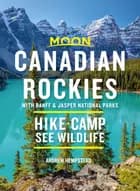 Canadian Rockies: With Banff & Jasper National Parks: Hike, Camp, See Wildlife