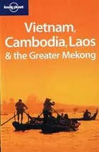 Vietnam, Cambodia, Laos & the Greater Mekong