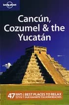Cancun, Cozumel & the Yucatan