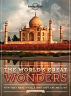 The World's Great Wonders: How they were made and why they are amazing