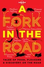 A Fork in The Road: Tales of Food, Pleasure & Discovery on the Road