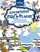 Adventures in Cold Places: Activities and Sticker Book